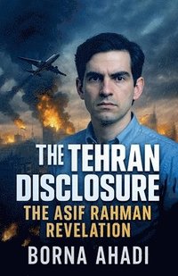 bokomslag The Tehran Disclosure: The Asif Rahman Revelation