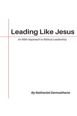 bokomslag Leading Like Jesus: An MBA Approach to Biblical Leadership