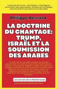 bokomslag La doctrine du chantage: Trump, Israël et la soumission des États arabes