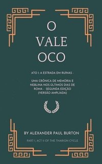 bokomslag O Vale Oco: Ato I: A estrada em ruínas - Uma crônica de memória e neblina nos últimos dias de Roma
