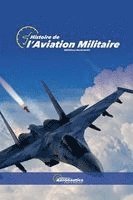 bokomslag Histoire de  l'Aviation militaire