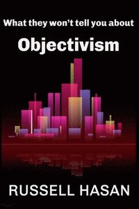 bokomslag What They Won't Tell You About Objectivism
