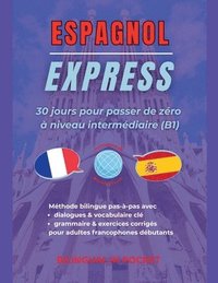 bokomslag Espagnol Express: 30 Jours pour Passer de Zéro à Niveau Intermédiaire (B1)