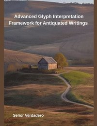 bokomslag Advanced Glyph Interpretation Framework for Antiquated Writings
