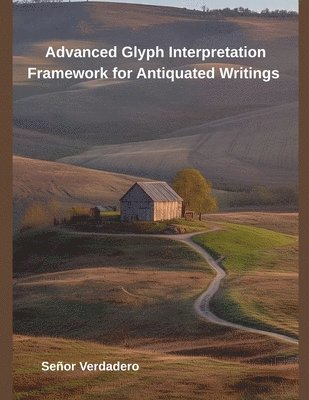bokomslag Advanced Glyph Interpretation Framework for Antiquated Writings