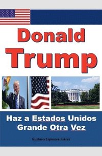 bokomslag Donald Trump Haz a Estados Unidos Grande Otra Vez