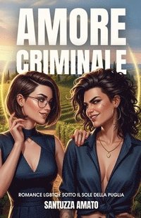 bokomslag Amore Criminale: Romance LGBTQ+ sotto il Sole della Puglia
