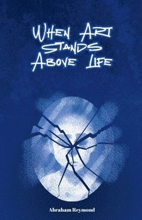bokomslag When Art Stands Above Life