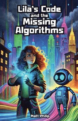Matt Philip - Lila's Code and the Missing Algorithms, Häftad