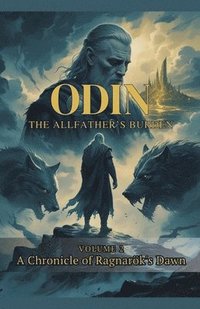 bokomslag Odin The Allfather's Burden: A Chronicle of Ragnarök's Dawn