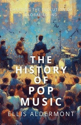 bokomslag The History of Pop Music