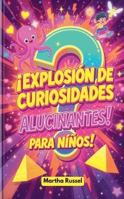 Martha Russel - ¡Explosión de Curiosidades Alucinantes para Niños!, Häftad