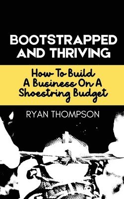 bokomslag Bootstrapped And Thriving