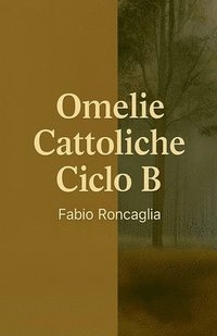 bokomslag Omelie Cattoliche Ciclo B