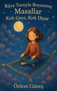 bokomslag Rüya Tozuyla Boyanm¿¿ Masallar - K¿rk Gece, K¿rk Diyar