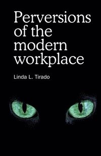 bokomslag Perversions of the modern workplace