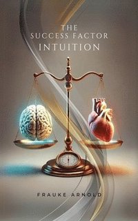bokomslag The Success Factor Intuition