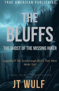bokomslag The Bluffs: The Ghost Of The Missing Hiker