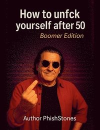 bokomslag How to unfck your life after 50