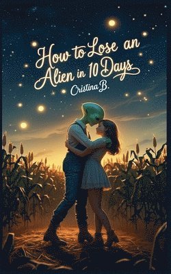 bokomslag How to Lose an Alien in 10 Days