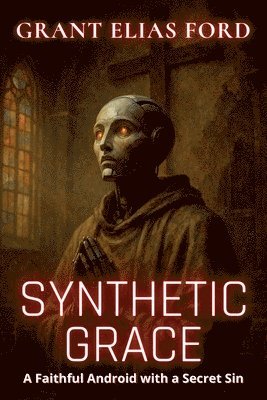 Synthetic Grace: A Faithful Android with a Secret Sin 1