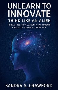 bokomslag Unlearn to Innovate