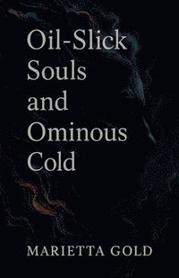 bokomslag Oil-Slick Souls and Ominous Cold