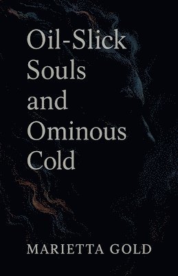 bokomslag Oil-Slick Souls and Ominous Cold