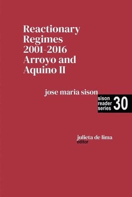 bokomslag Reactionary Regimes: 2001 - 2016: Arroyo and Aquino II