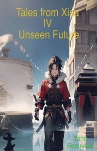 bokomslag Tales from Xisa IV - Unseen Future