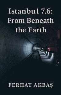 bokomslag Istanbul 7.6: From Beneath the Earth