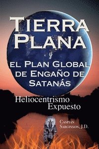 bokomslag Tierra Plana: y el Plan Global de Engaño de Satanás