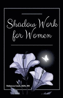 Rebecca Cook Bsn, RN BSN, Rebecca Cook, Rebecca Cook RN Bsn - Shadow Work for Women, Häftad