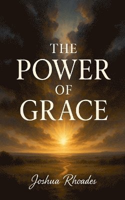 Joshua Rhoades - Power Of Grace, Häftad