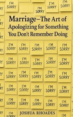 bokomslag Marriage - The Art of Apologizing for Something You Don't Remember Doing