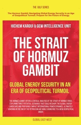 bokomslag The Strait of Hormuz Gambit: Global Energy Security in an Era of Geopolitical Turmoil