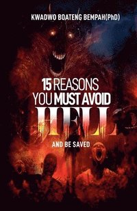 bokomslag 15 Reasons you Must Avoid Hell and be Saved