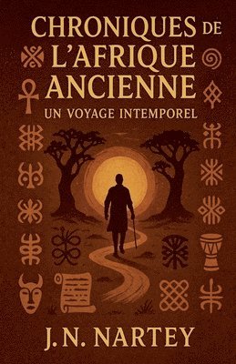 bokomslag Chroniques de l'Afrique Ancienne: Un Voyage Intemporel