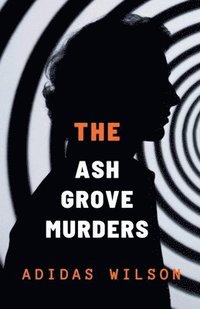 bokomslag The Ash Grove Murders - DCI Michael Holloway Mystery
