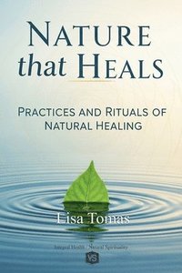 bokomslag Nature that Heals - Practices and Rituals of Natural Healing
