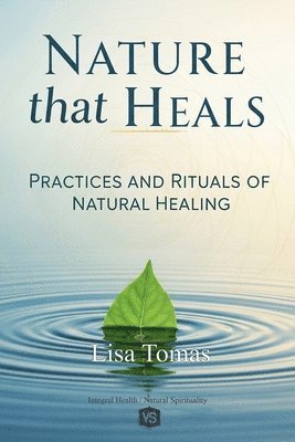 bokomslag Nature that Heals - Practices and Rituals of Natural Healing