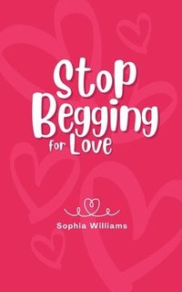 bokomslag Stop Begging for Love