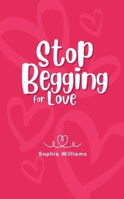 bokomslag Stop Begging for Love