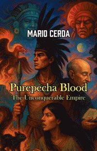 bokomslag Purepecha Blood, The Unconquerable Empire