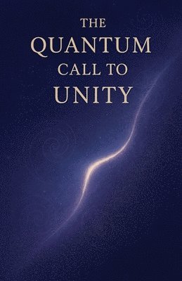 bokomslag Quantum Call to Unity