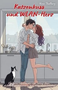 bokomslag Katzenkuss und WLAN-Herz: Eine spicy Liebeskomödie über Dating-Apps, philosophierende Katzen und Küchentisch-Leidenschaft
