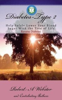 bokomslag Diabetes type 2: Help Safely Lower Your Blood Sugar with Moringa - The Tree of Life -
