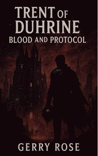 bokomslag Trent of Duhrine: Blood and Protocol