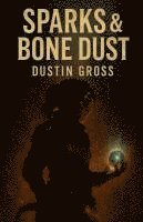 bokomslag Sparks & Bone Dust