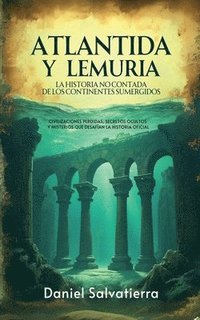 bokomslag Atlantida y Lemuria - La Historia No Contada De Los Continentes Sumergidos